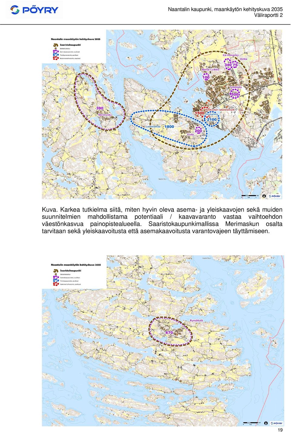 vaihtoehdon väestönkasvua painopistealueella.