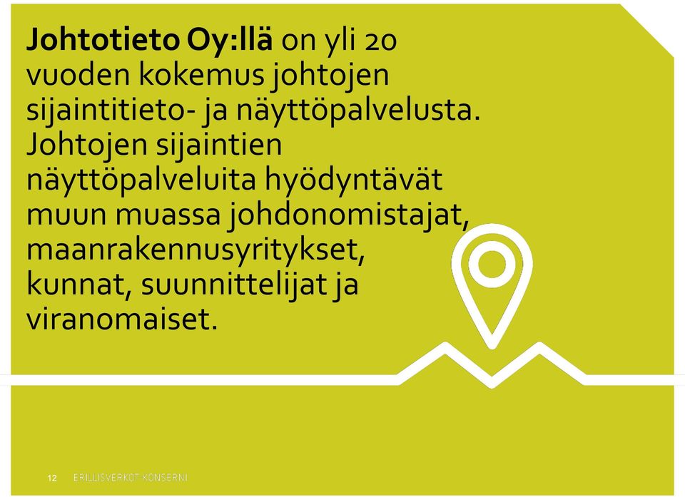 Johtojen sijaintien näyttöpalveluita hyödyntävät muun
