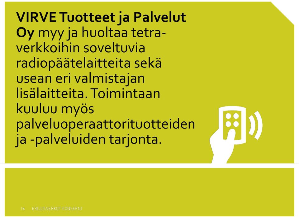 usean eri valmistajan lisälaitteita.