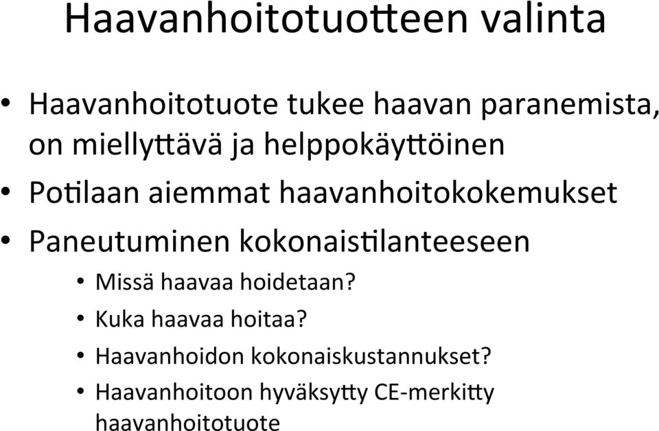 Paneutuminen kokonais1lanteeseen Missä haavaa hoidetaan? Kuka haavaa hoitaa?