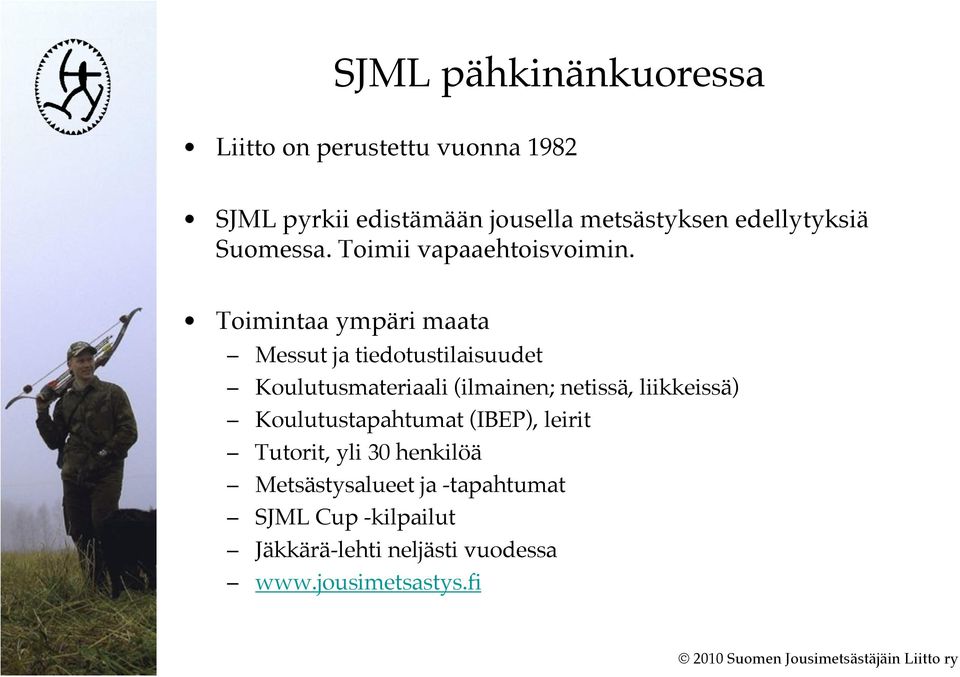 Toimintaa ympäri maata Messut ja tiedotustilaisuudet Koulutusmateriaali (ilmainen; netissä, liikkeissä)