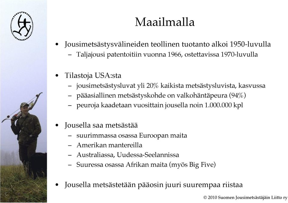 valkohäntäpeura (94%) peuroja kaadetaan vuosittain jousella noin 1.000.