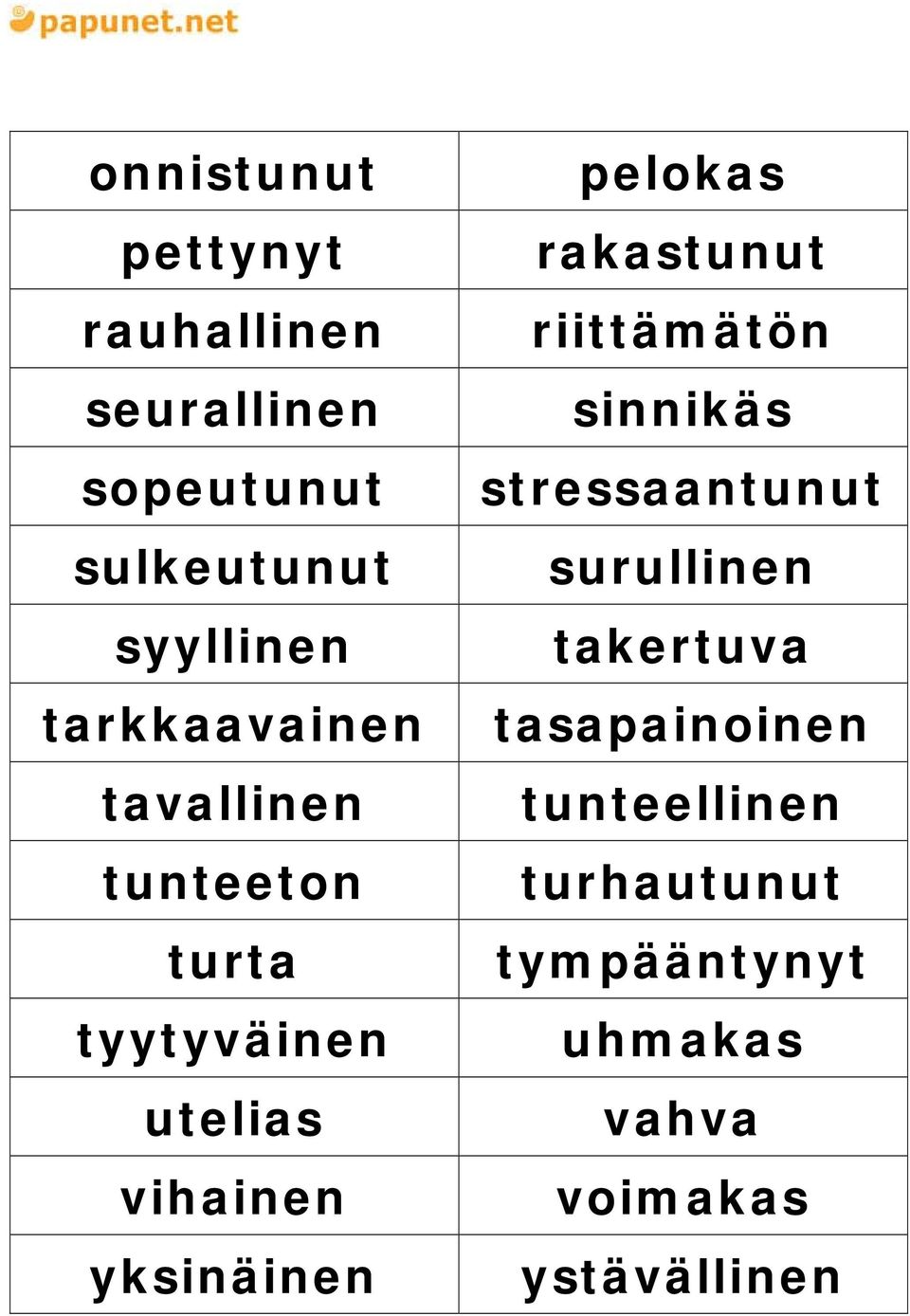 pelokas rakastunut riittämätön sinnikäs stressaantunut surullinen takertuva