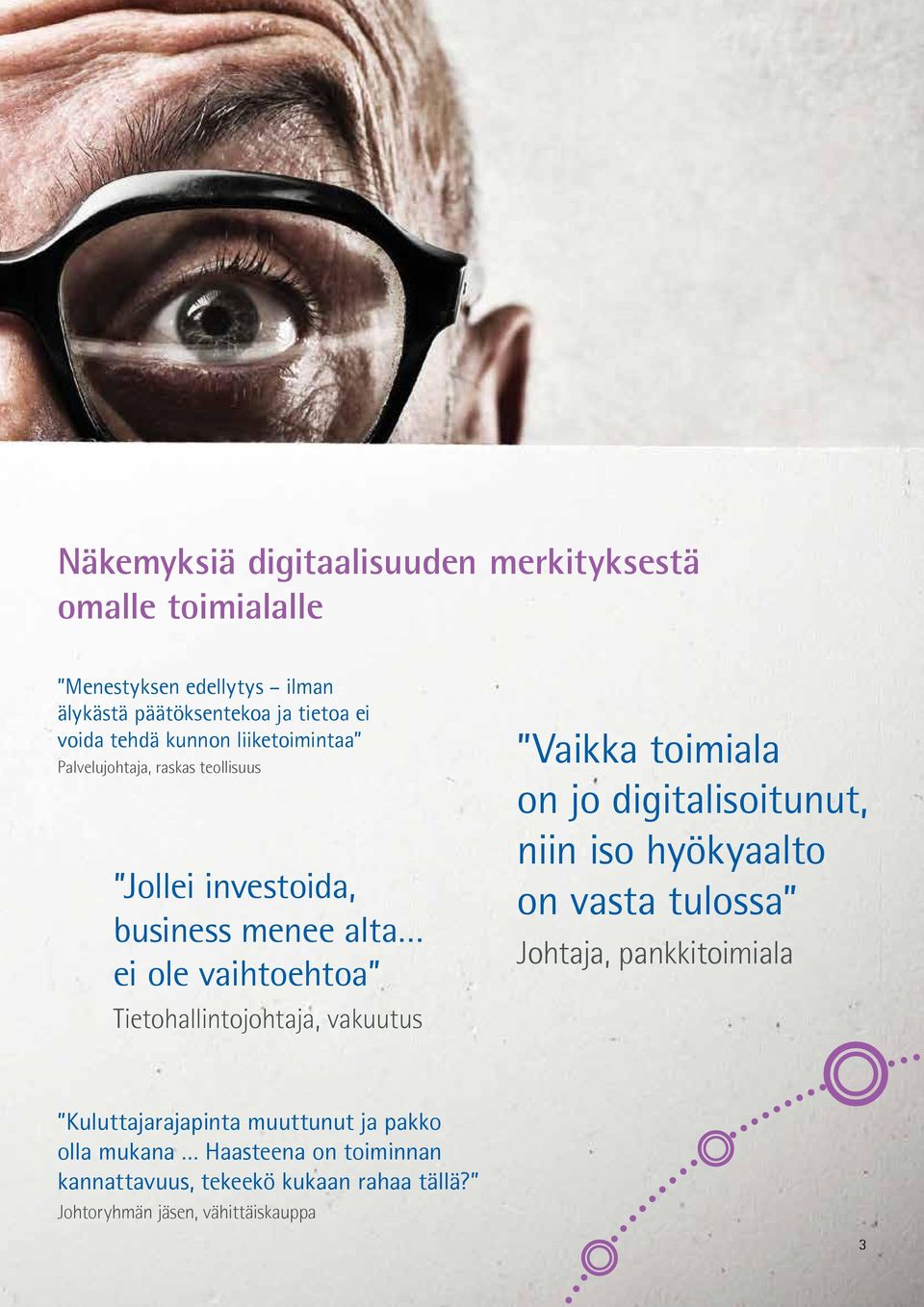 Tietohallintojohtaja, vakuutus Vaikka toimiala on jo digitalisoitunut, niin iso hyökyaalto on vasta tulossa Johtaja, pankkitoimiala