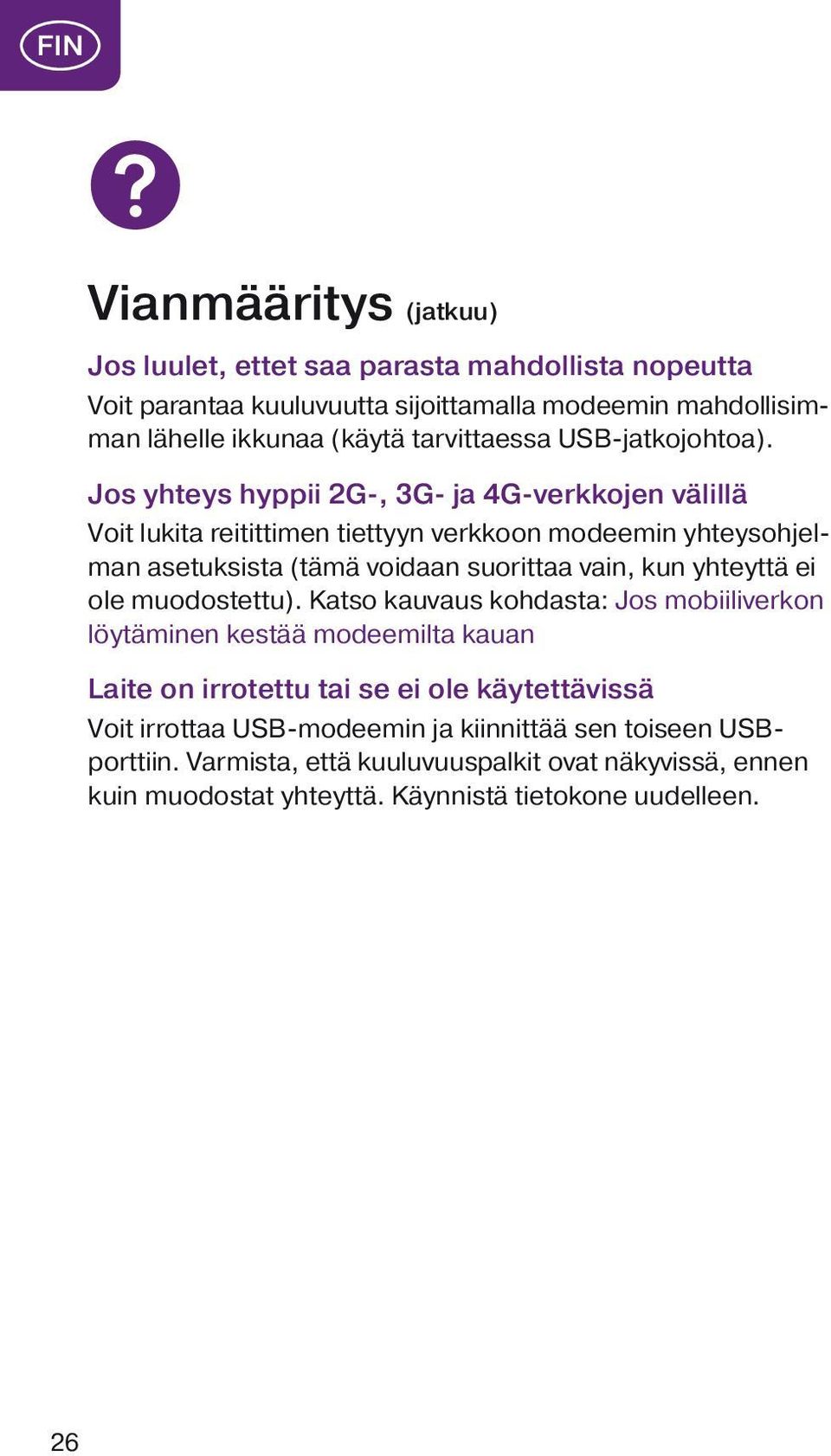 Jos yhteys hyppii 2G-, 3G- ja 4G-verkkojen välillä Voit lukita reitittimen tiettyyn verkkoon modeemin yhteysohjelman asetuksista (tämä voidaan suorittaa vain, kun yhteyttä