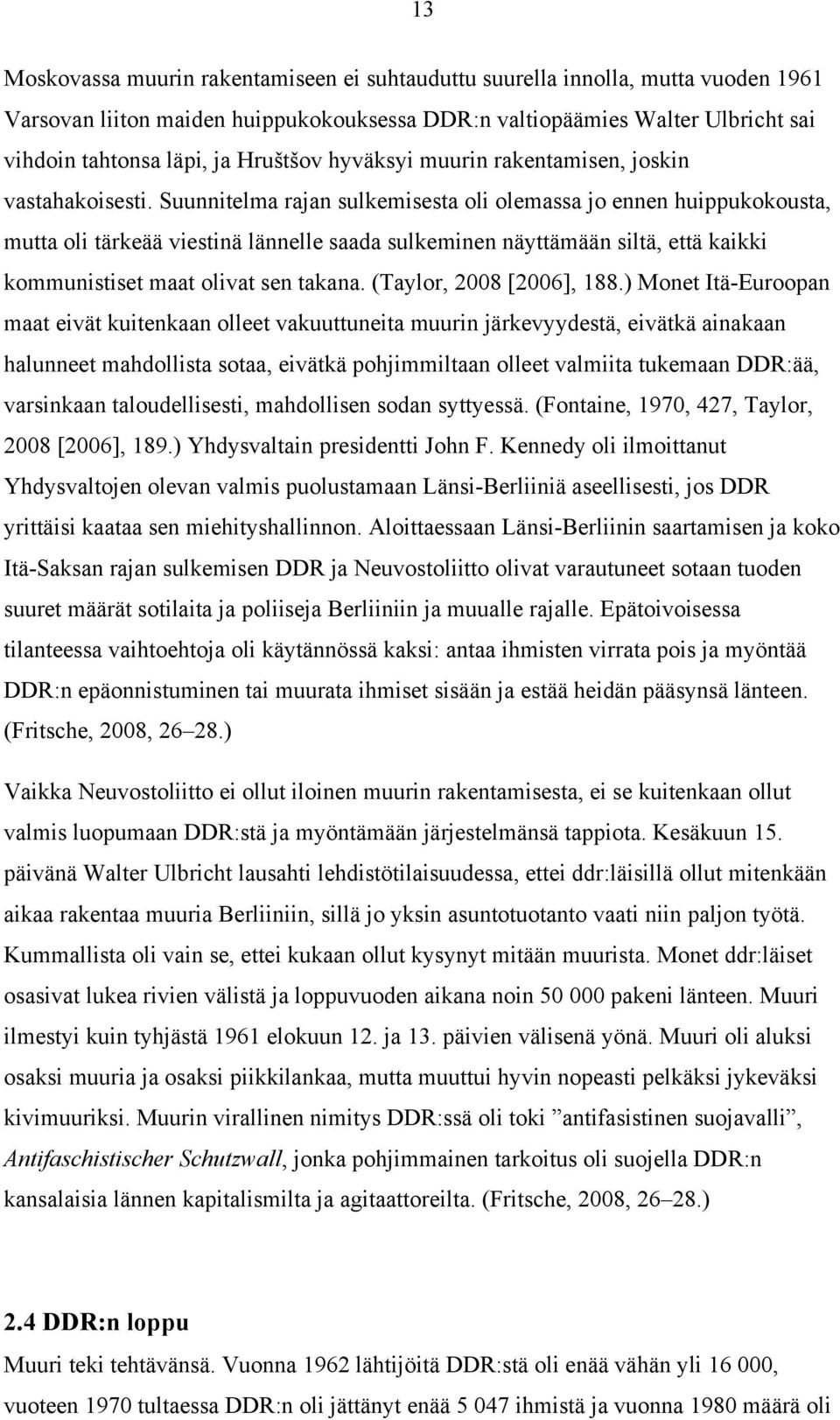 Suunnitelma rajan sulkemisesta oli olemassa jo ennen huippukokousta, mutta oli tärkeää viestinä lännelle saada sulkeminen näyttämään siltä, että kaikki kommunistiset maat olivat sen takana.