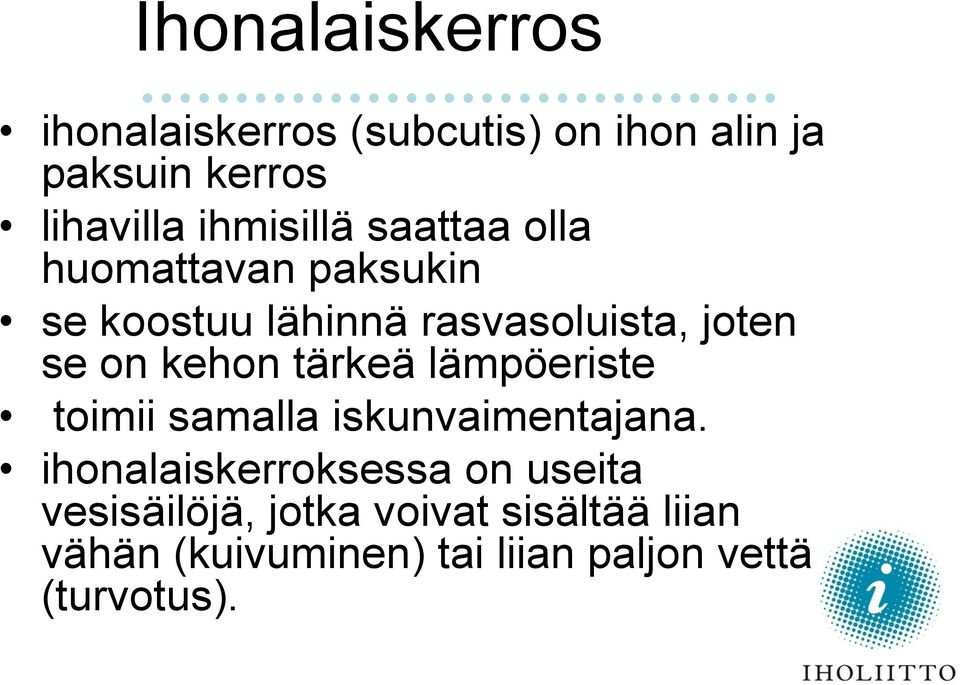 kehon tärkeä lämpöeriste toimii samalla iskunvaimentajana.