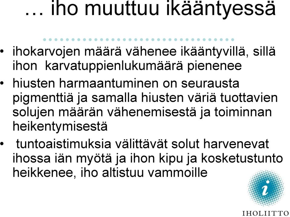 hiusten väriä tuottavien solujen määrän vähenemisestä ja toiminnan heikentymisestä