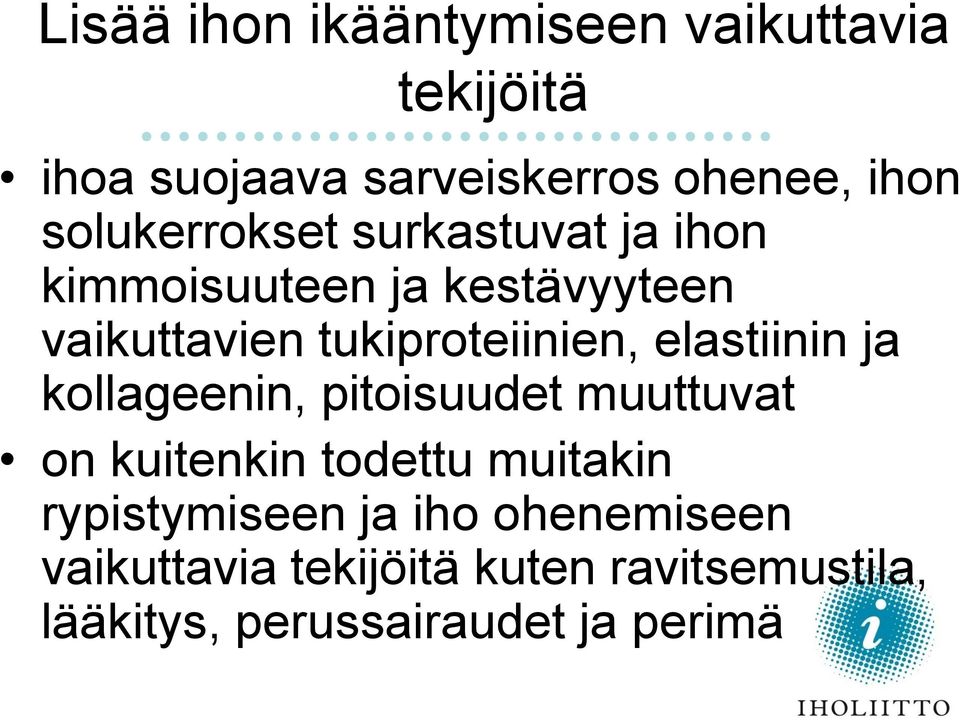 tukiproteiinien, elastiinin ja kollageenin, pitoisuudet muuttuvat on kuitenkin todettu