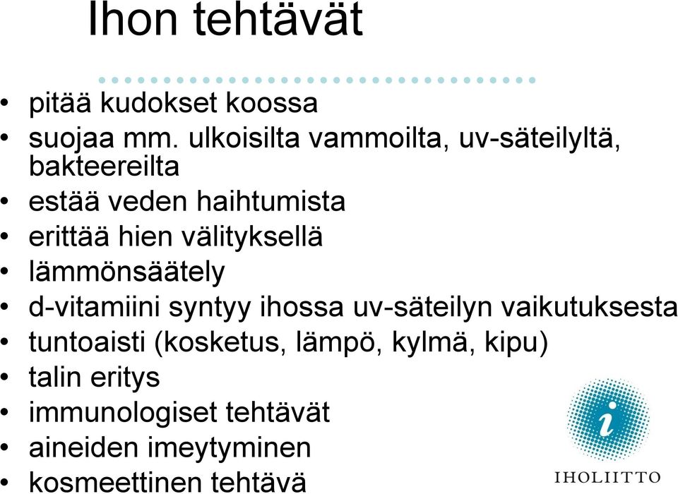 hien välityksellä lämmönsäätely d-vitamiini syntyy ihossa uv-säteilyn