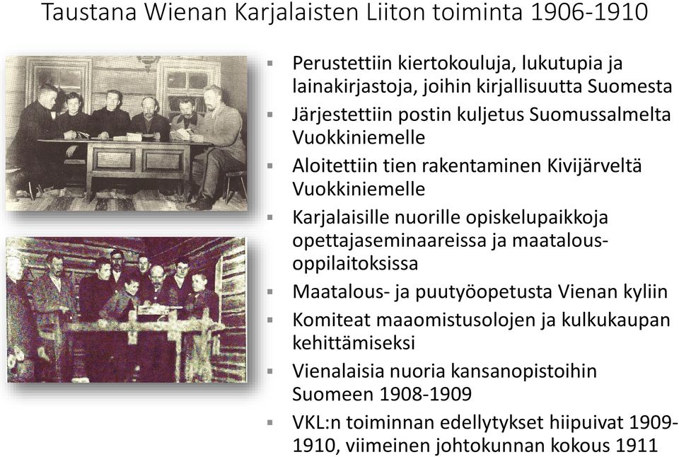 opiskelupaikkoja opettajaseminaareissa ja maatalousoppilaitoksissa Maatalous- ja puutyöopetusta Vienan kyliin Komiteat maaomistusolojen ja