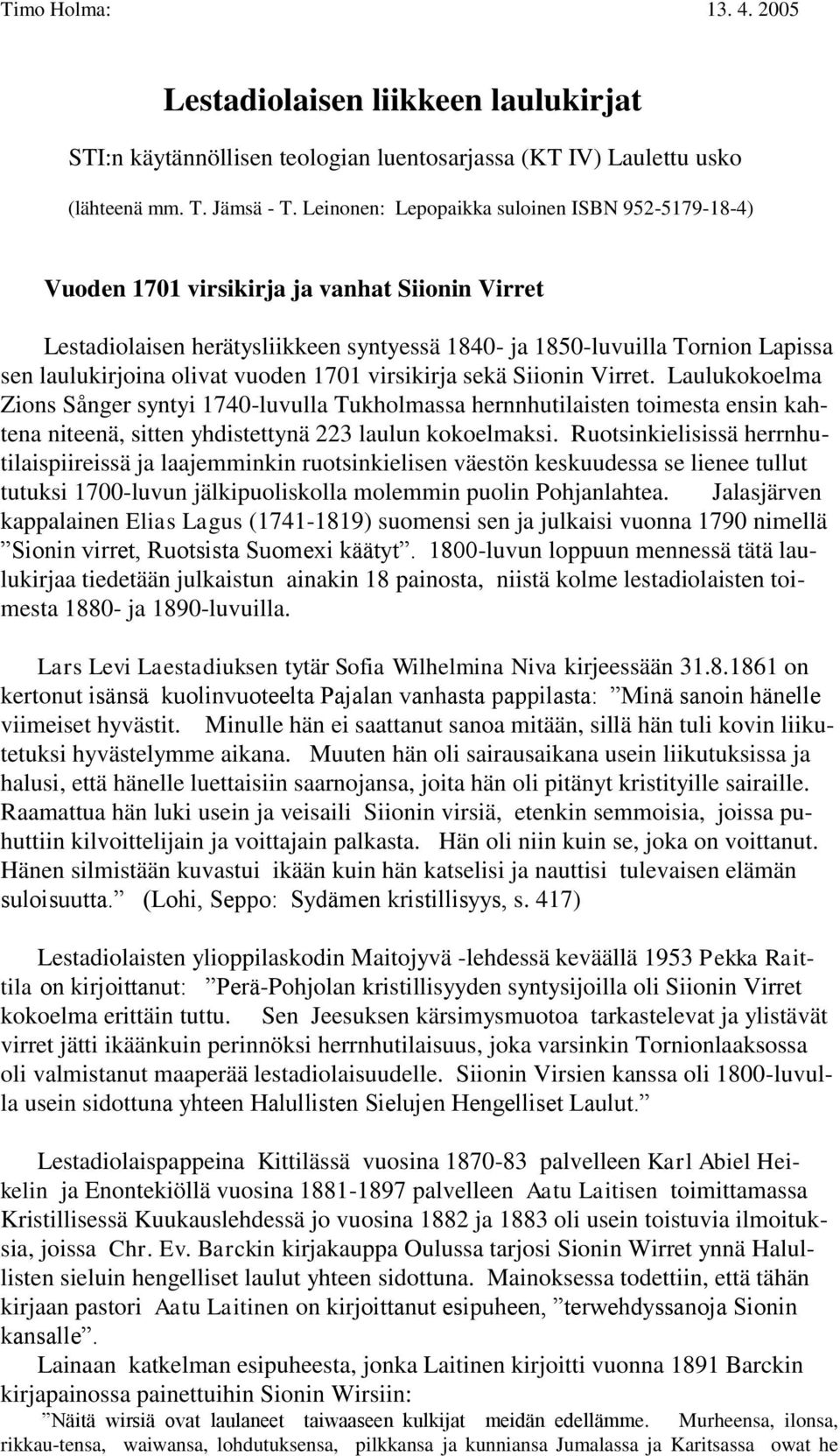 olivat vuoden 1701 virsikirja sekä Siionin Virret.