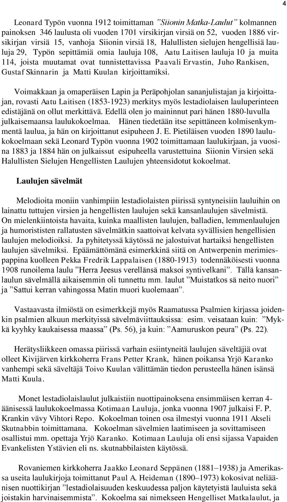 Skinnarin ja Matti Kuulan kirjoittamiksi.