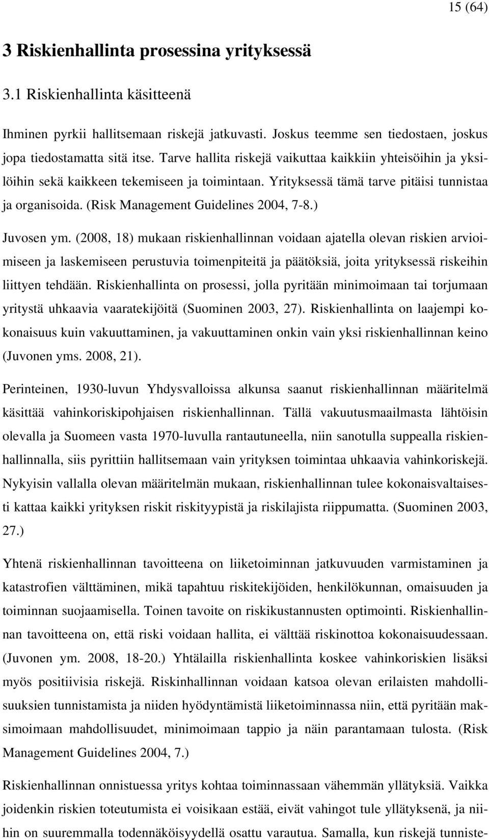 (Risk Management Guidelines 2004, 7-8.) Juvosen ym.