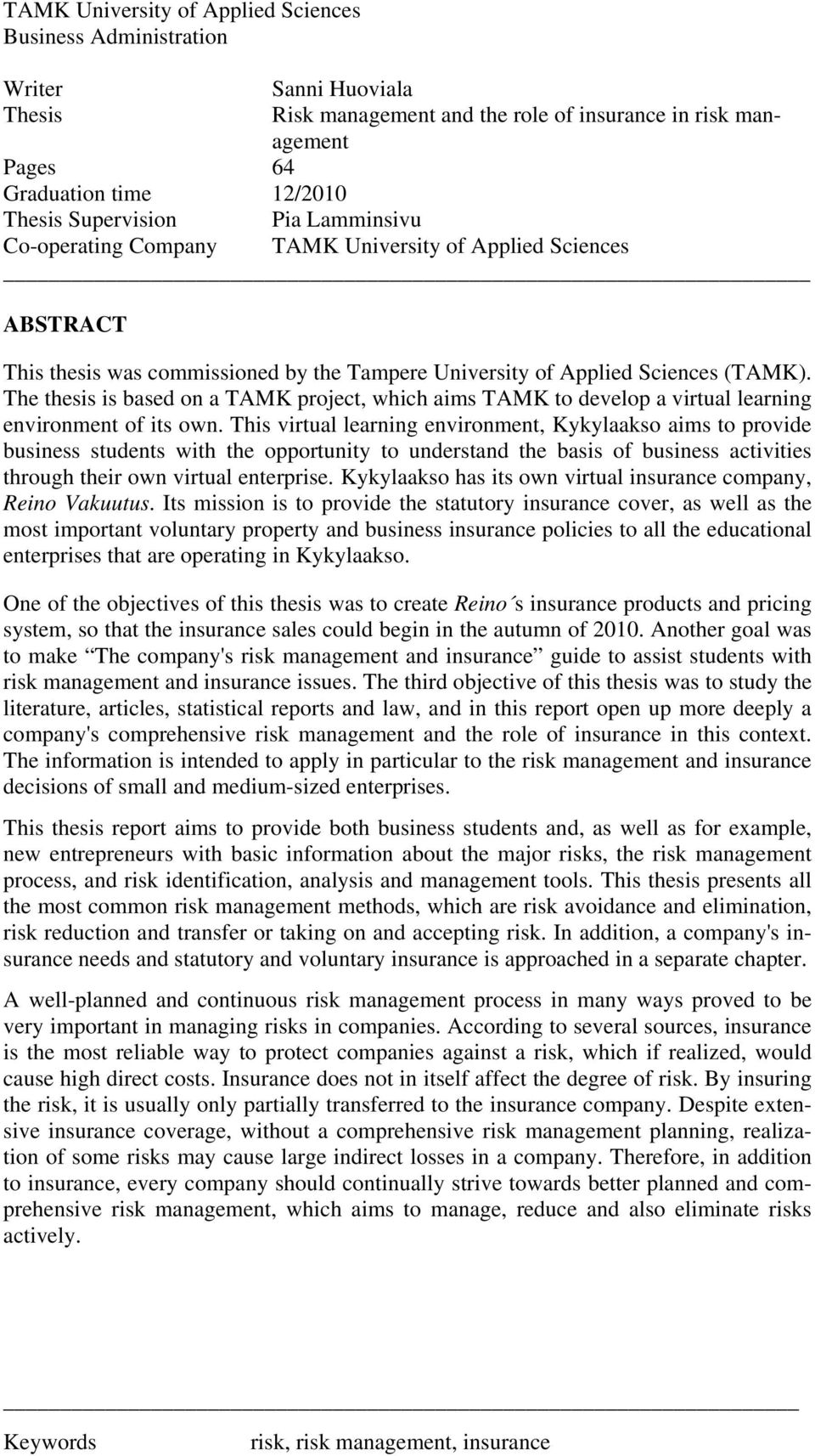 The thesis is based on a TAMK project, which aims TAMK to develop a virtual learning environment of its own.