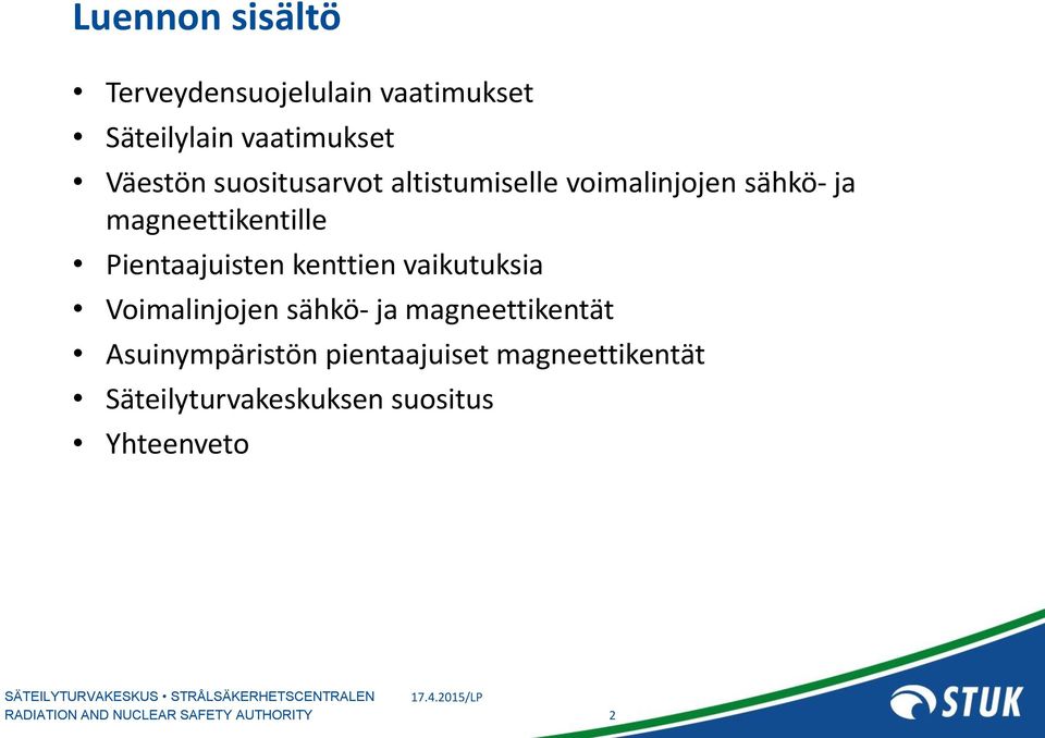 Pientaajuisten kenttien vaikutuksia Voimalinjojen sähkö- ja magneettikentät