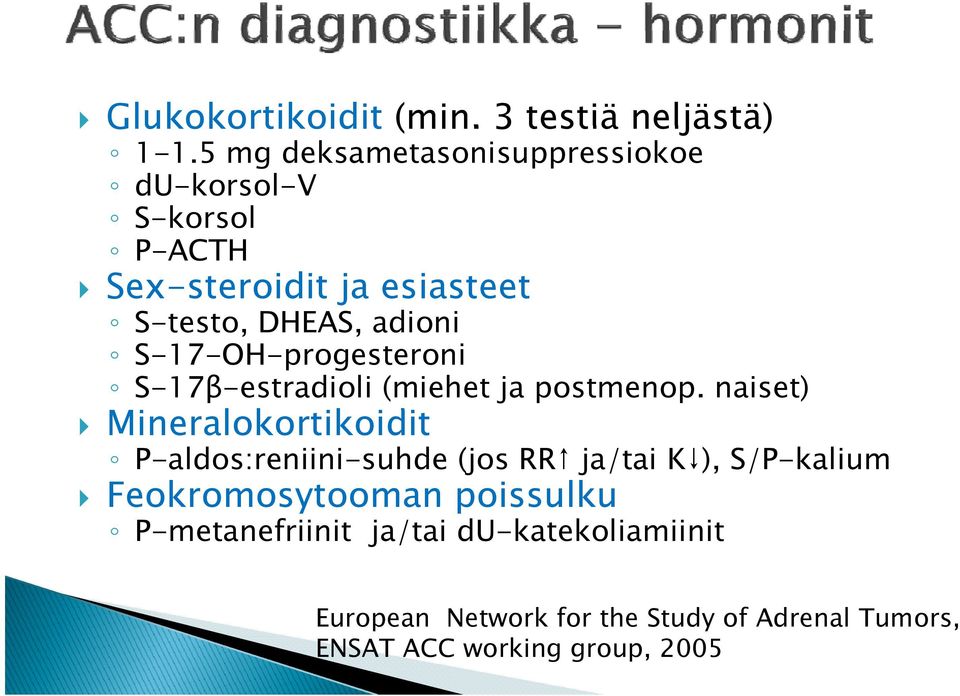 S-17-OH-progesteroni S-17β-estradioli (miehet ja postmenop.