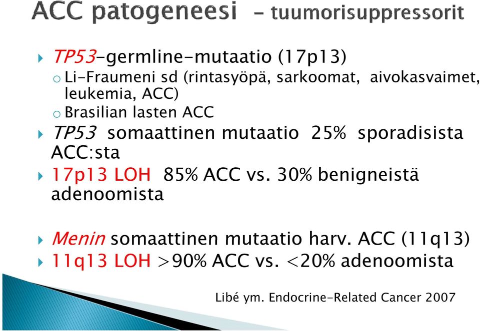 sporadisista ACC:sta 17p13 LOH 85% ACC vs.