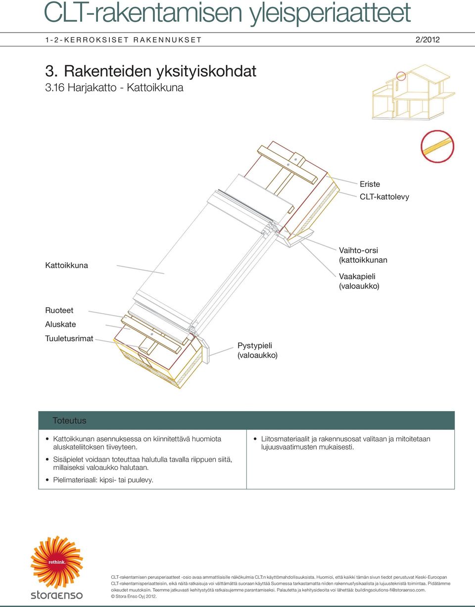 asennuksessa on kiinnitettävä huomiota aluskateliitoksen tiiveyteen.