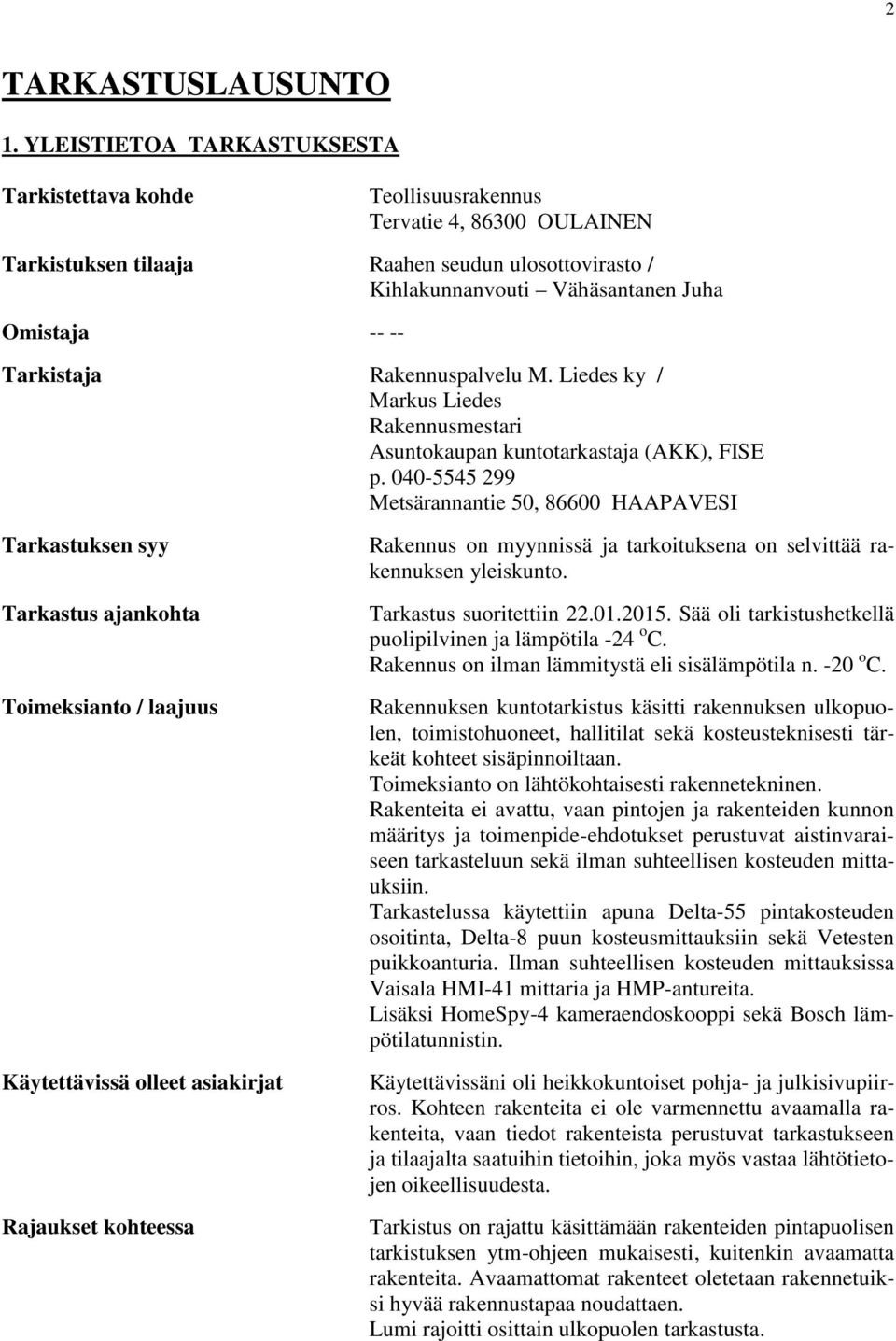 Tarkistaja Rakennuspalvelu M. Liedes ky / Markus Liedes Rakennusmestari Asuntokaupan kuntotarkastaja (AKK), FISE p.