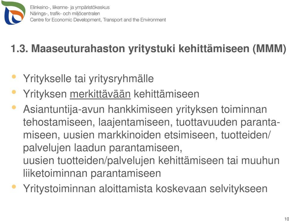 parantamiseen, uusien markkinoiden etsimiseen, tuotteiden/ palvelujen laadun parantamiseen, uusien