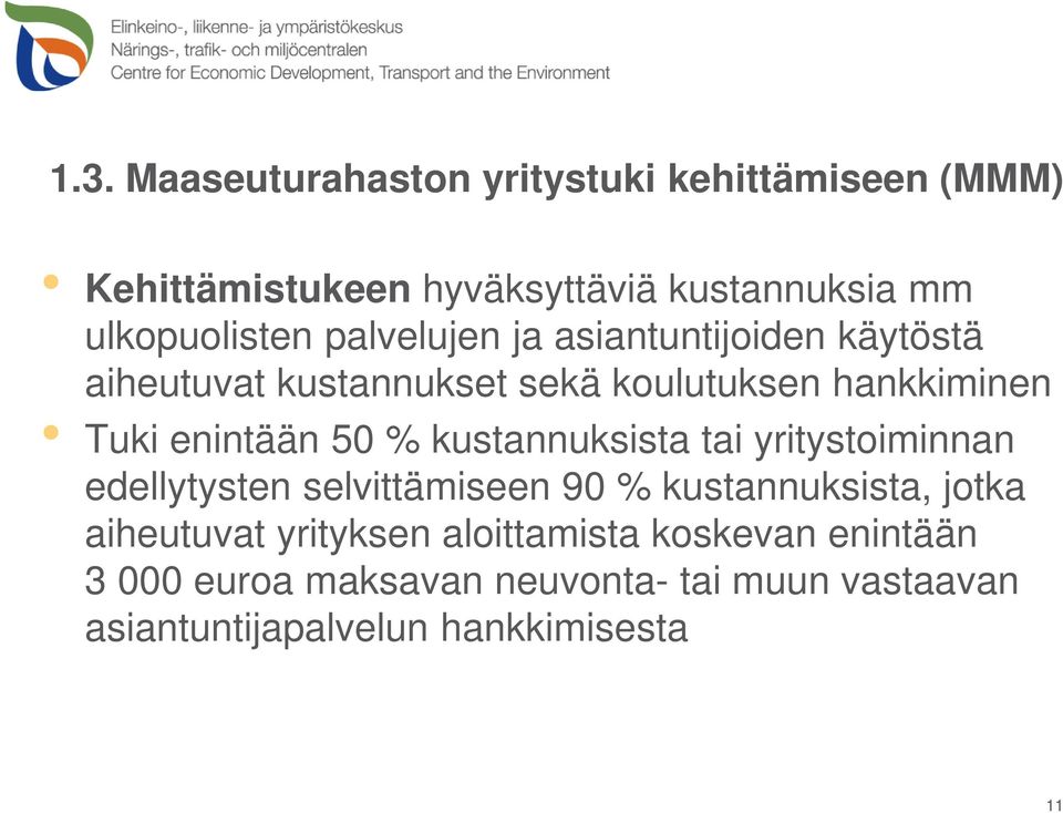 kustannuksista tai yritystoiminnan edellytysten selvittämiseen 90 % kustannuksista, jotka aiheutuvat yrityksen