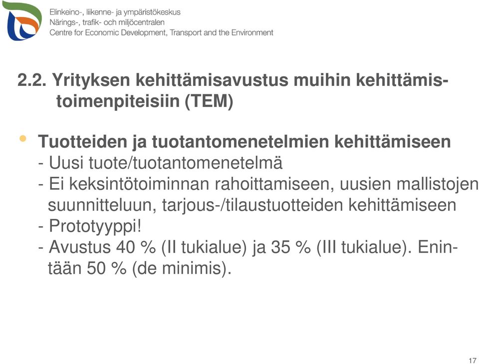 rahoittamiseen, uusien mallistojen suunnitteluun, tarjous-/tilaustuotteiden kehittämiseen