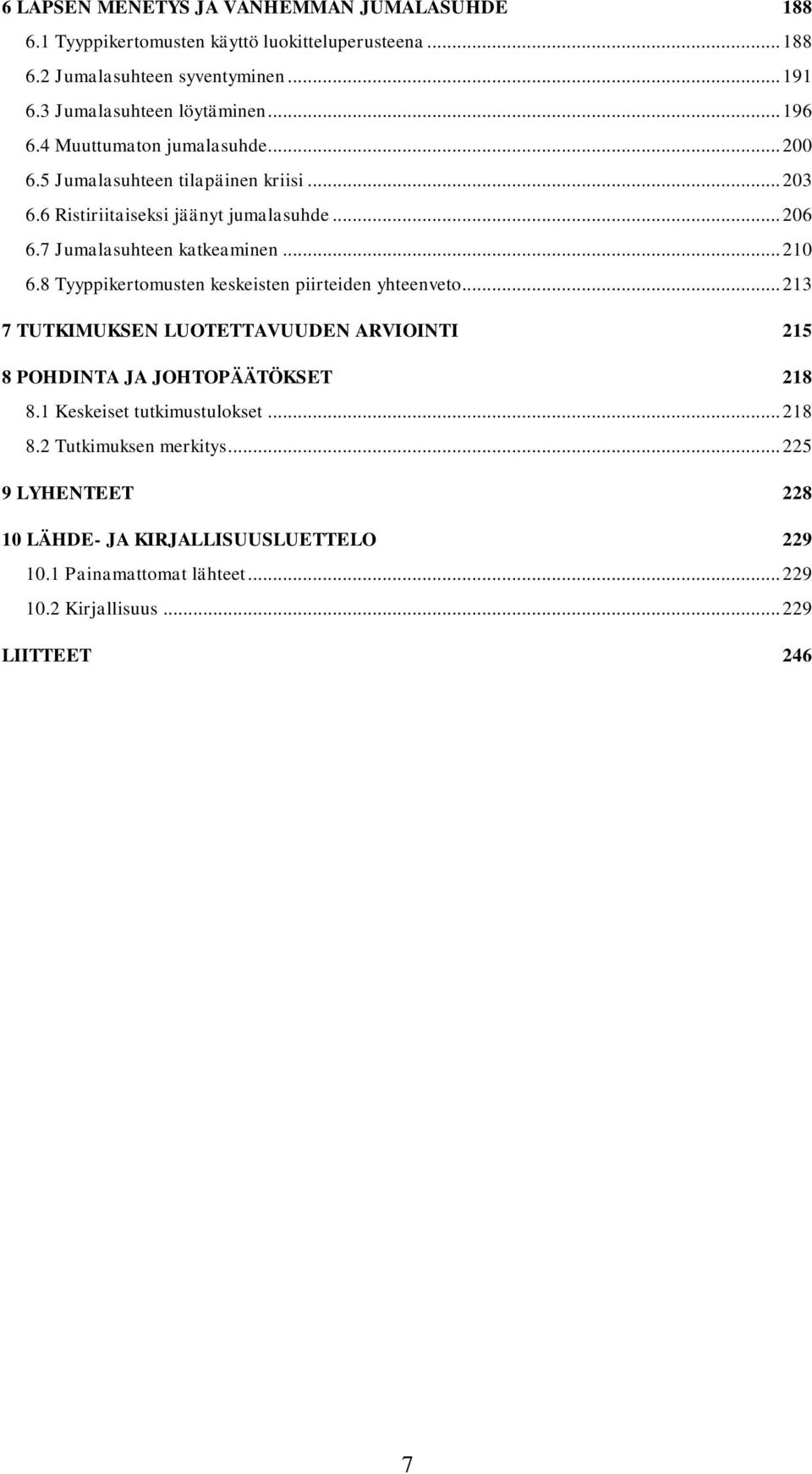 7 Jumalasuhteen katkeaminen... 210 6.8 Tyyppikertomusten keskeisten piirteiden yhteenveto.