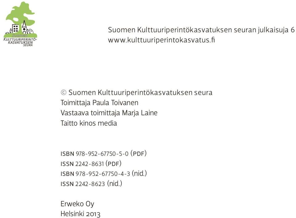 fi Suomen Kulttuuriperintökasvatuksen seura Toimittaja Paula Toivanen Vastaava