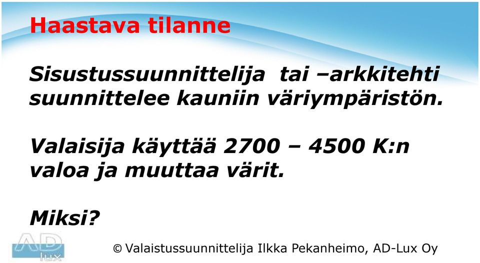 Valaisija käyttää 2700 4500 K:n valoa ja muuttaa