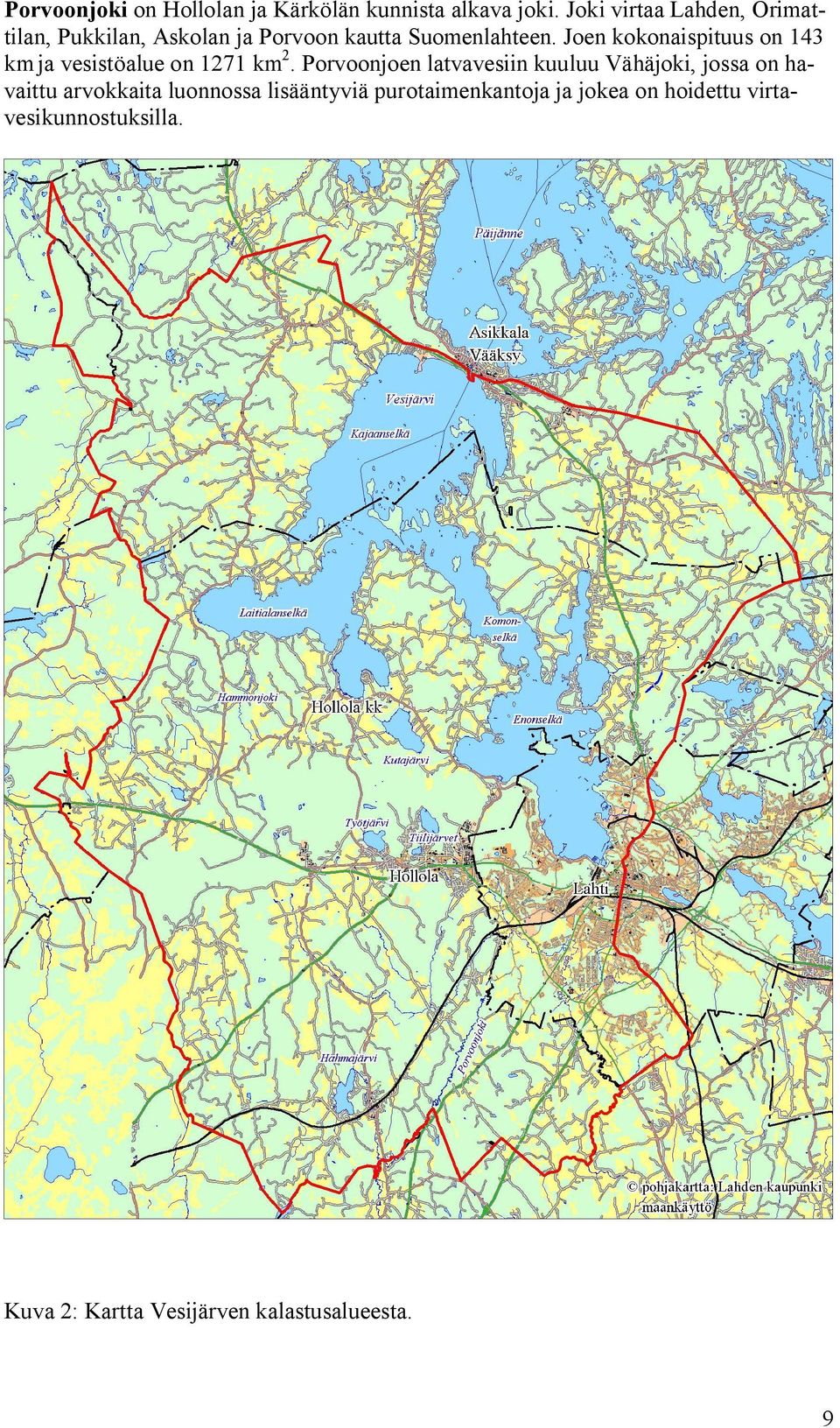 Joen kokonaispituus on 143 km ja vesistöalue on 1271 km2.