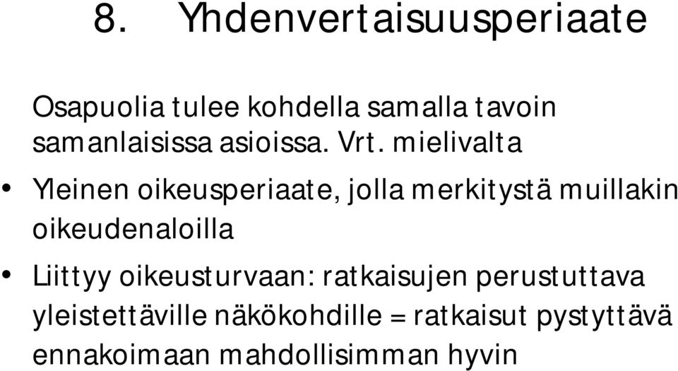 mielivalta Yleinen oikeusperiaate, jolla merkitystä muillakin