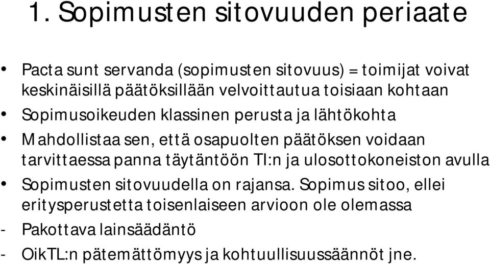 voidaan tarvittaessa panna täytäntöön TI:n ja ulosottokoneiston avulla Sopimusten sitovuudella on rajansa.