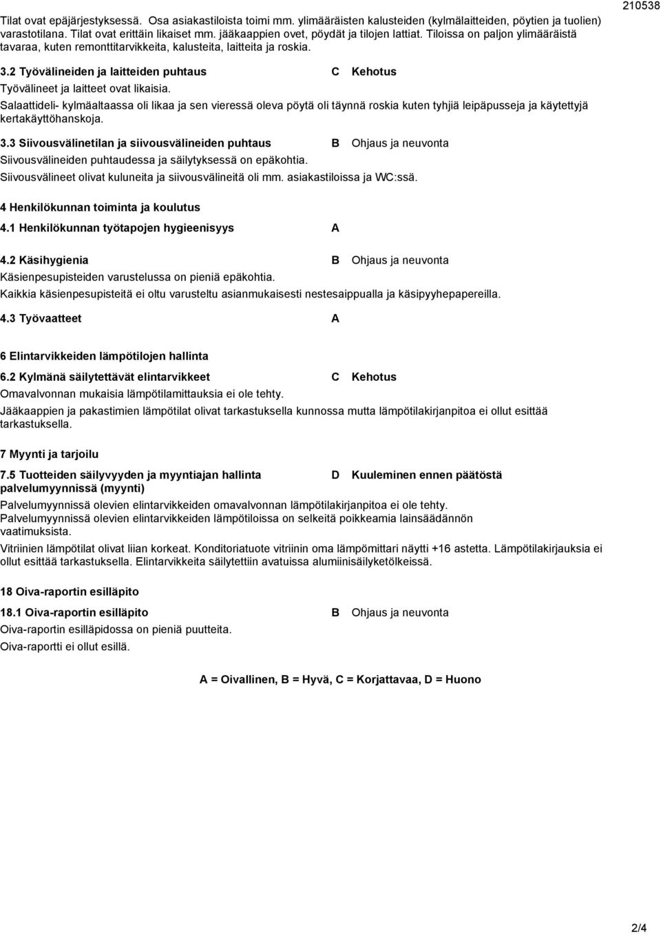 2 Työvälineiden ja laitteiden puhtaus C Kehotus Työvälineet ja laitteet ovat likaisia.