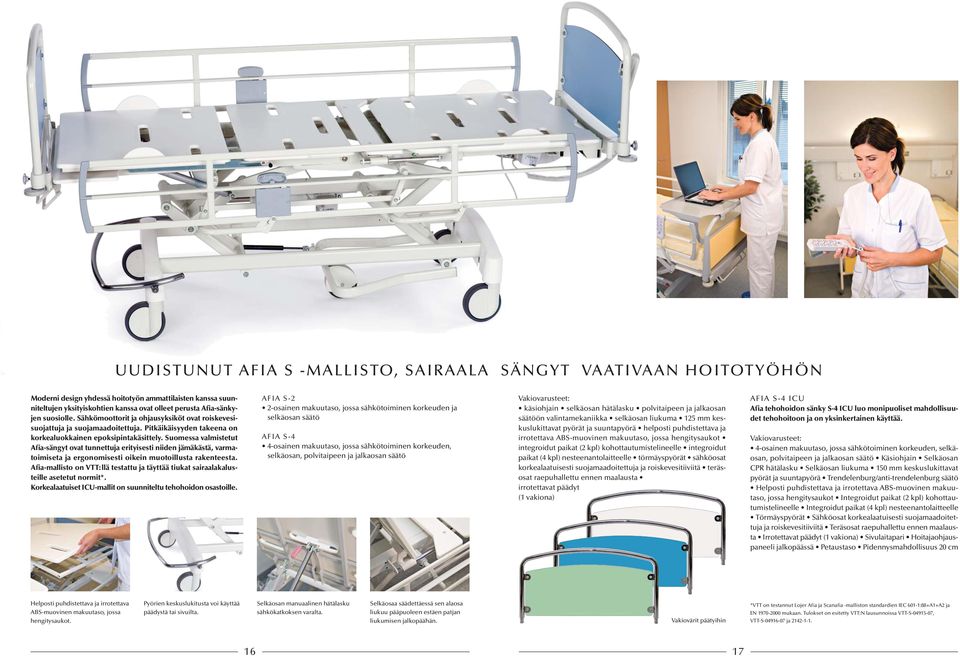 Suomessa valmistetut Afia-sängyt ovat tunnettuja erityisesti niiden jämäkästä, varmatoimiseta ja ergonomisesti oikein muotoillusta rakenteesta.