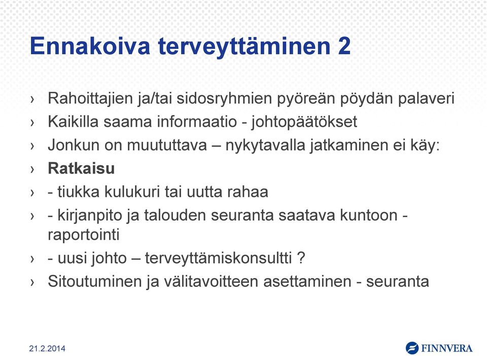 - tiukka kulukuri tai uutta rahaa - kirjanpito ja talouden seuranta saatava kuntoon -