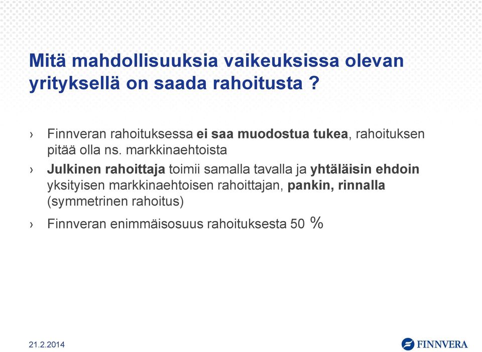 markkinaehtoista Julkinen rahoittaja toimii samalla tavalla ja yhtäläisin ehdoin