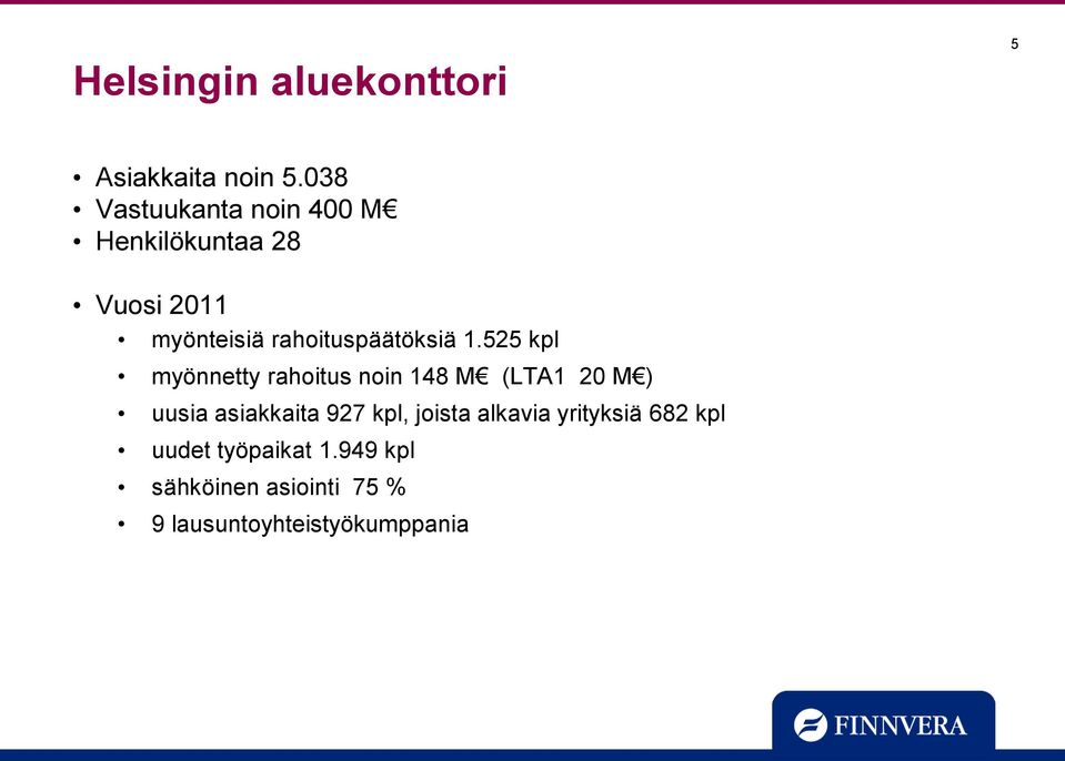 rahoituspäätöksiä 1.