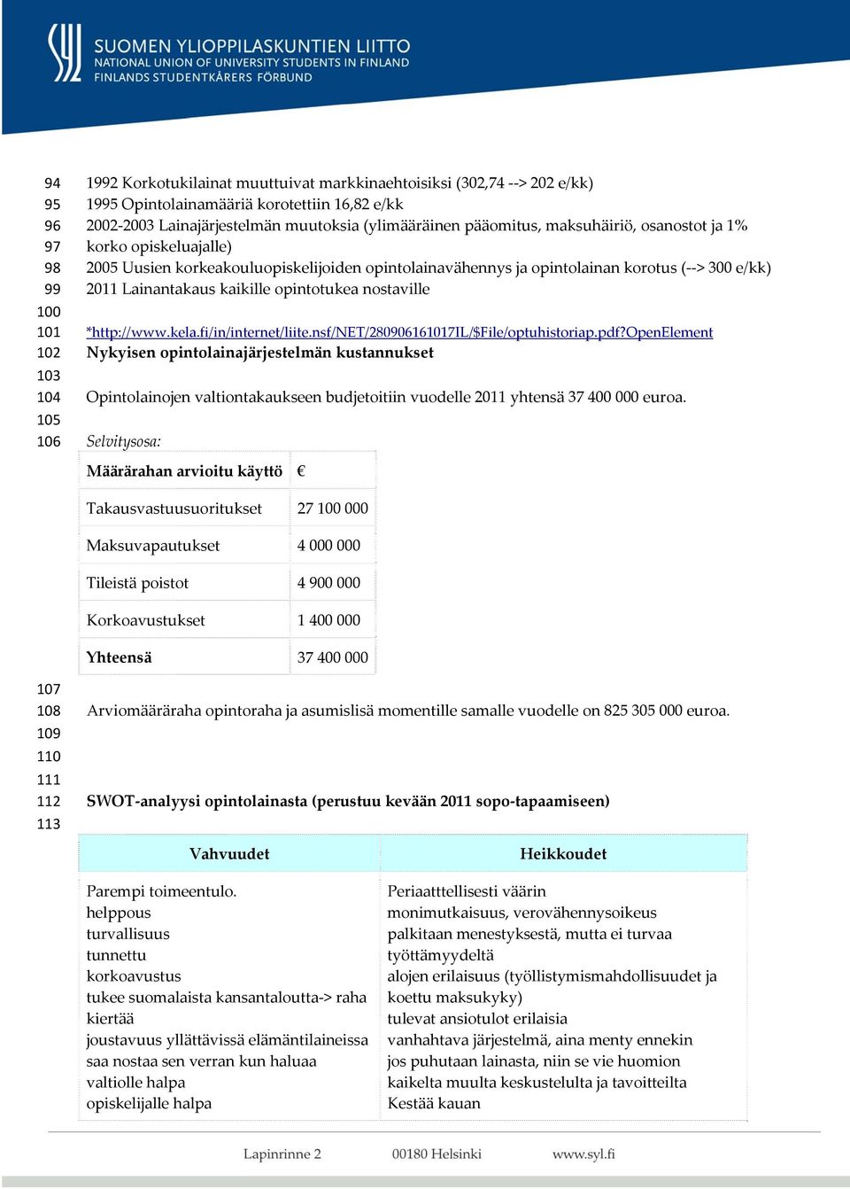 kaikille opintotukea nostaville *http://www.kela.fi/in/internet/liite.nsf/net/280906161017il/$file/optuhistoriap.pdf?