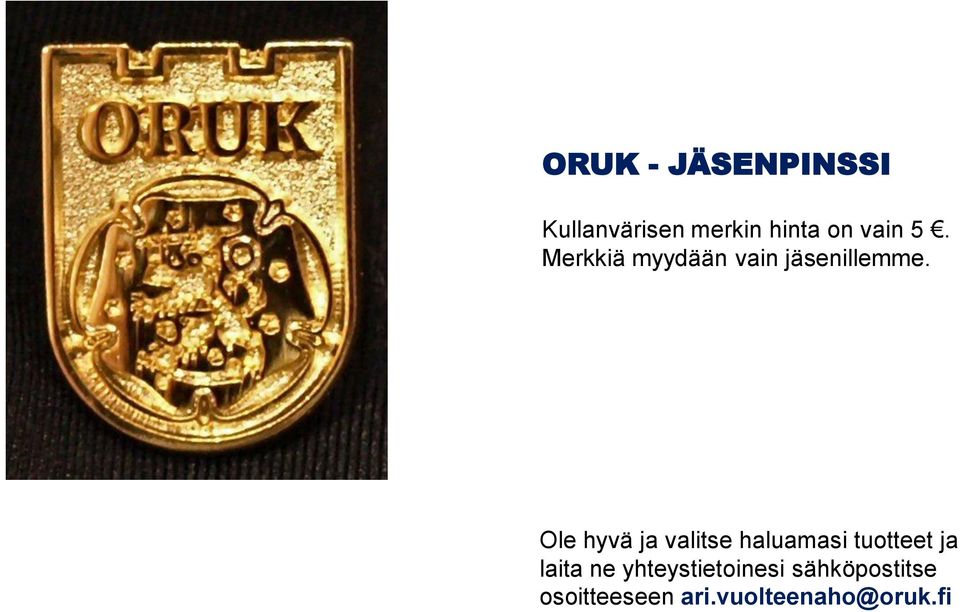 Ole hyvä ja valitse haluamasi tuotteet ja laita ne