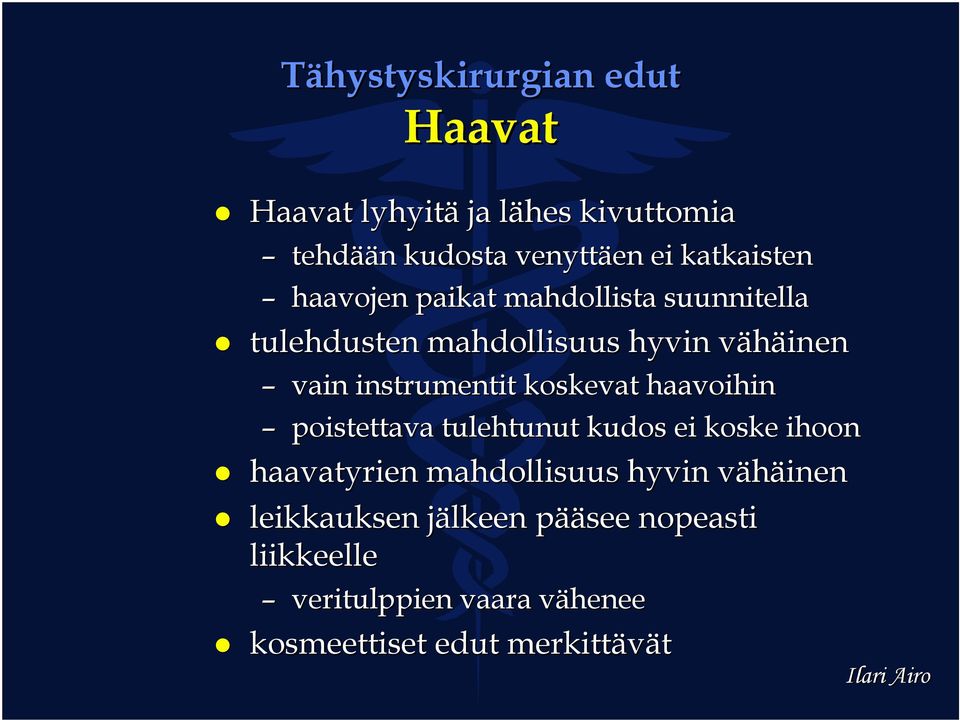 koskevat haavoihin poistettava tulehtunut kudos ei koske ihoon haavatyrien mahdollisuus hyvin