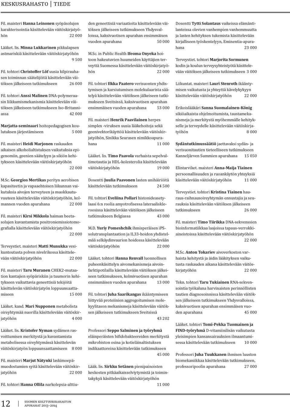 tohtori Christoffer Löf uusia kilpirauhasen toiminnan säätelijöitä käsittelevään väitöksen jälkeiseen tutkimukseen 26 000 Fil.
