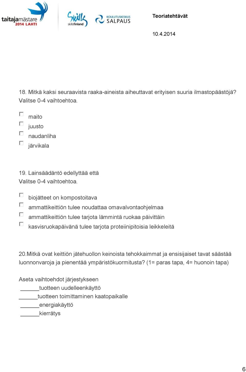päivittäin kasvisruokapäivänä tulee tarjota proteiinipitoisia leikkeleitä 20.