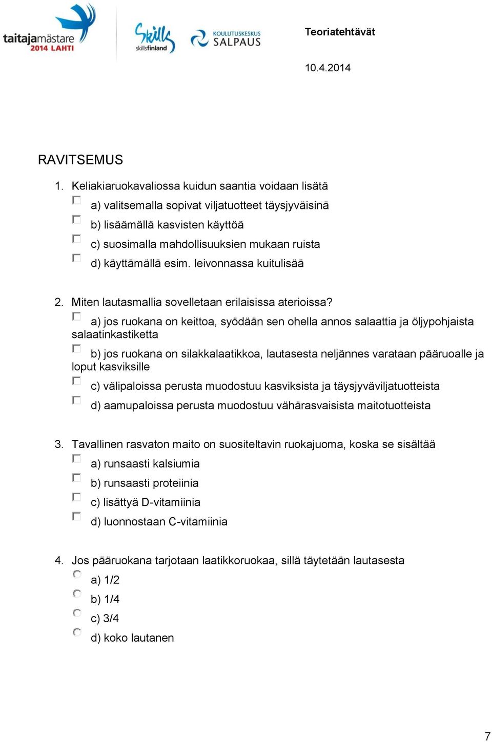 esim. leivonnassa kuitulisää 2. Miten lautasmallia sovelletaan erilaisissa aterioissa?