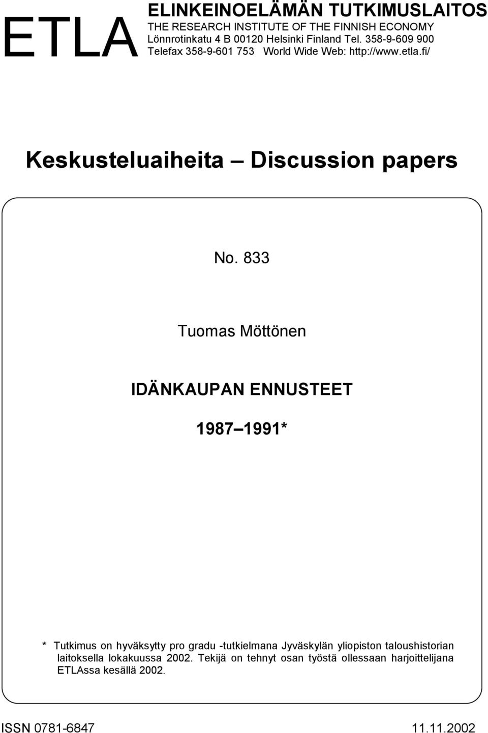 833 Tuomas Möttönen IDÄNKAUPAN ENNUSTEET 1987 1991* * Tutkimus on hyväksytty pro gradu -tutkielmana Jyväskylän yliopiston