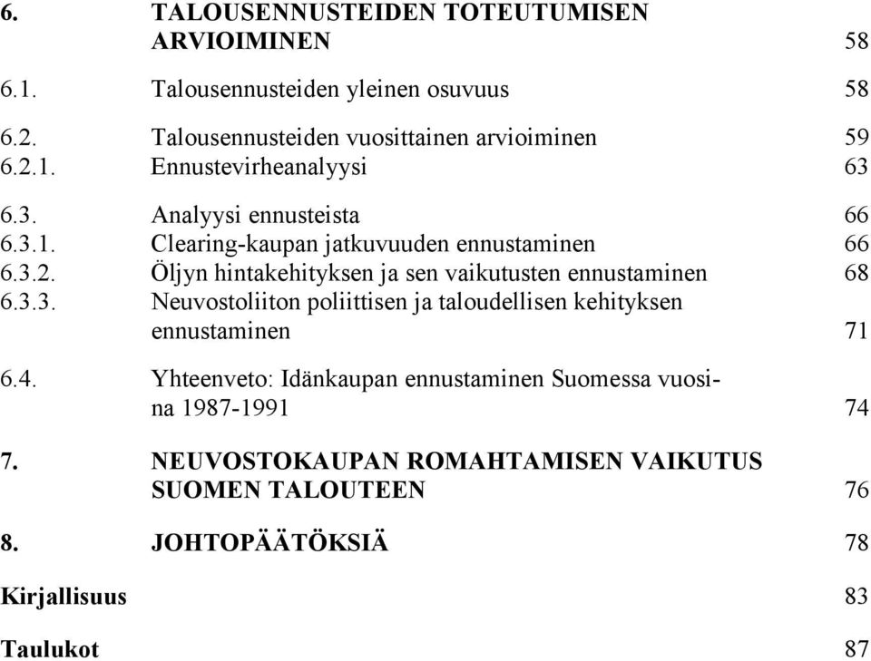 3.3. Neuvostoliiton poliittisen ja taloudellisen kehityksen ennustaminen 71 6.4.