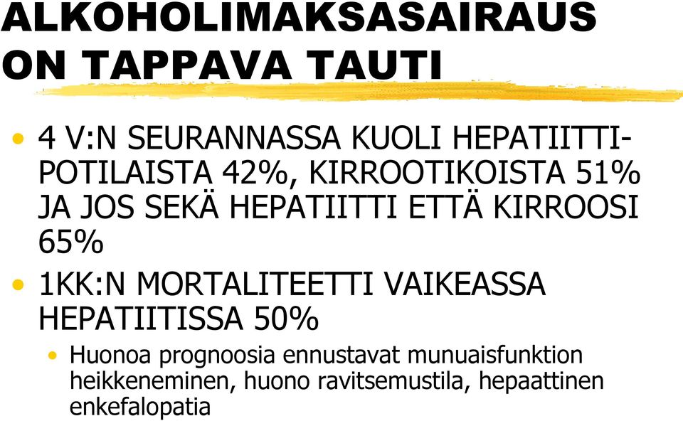 1KK:N MORTALITEETTI VAIKEASSA HEPATIITISSA 50% Huonoa prognoosia ennustavat