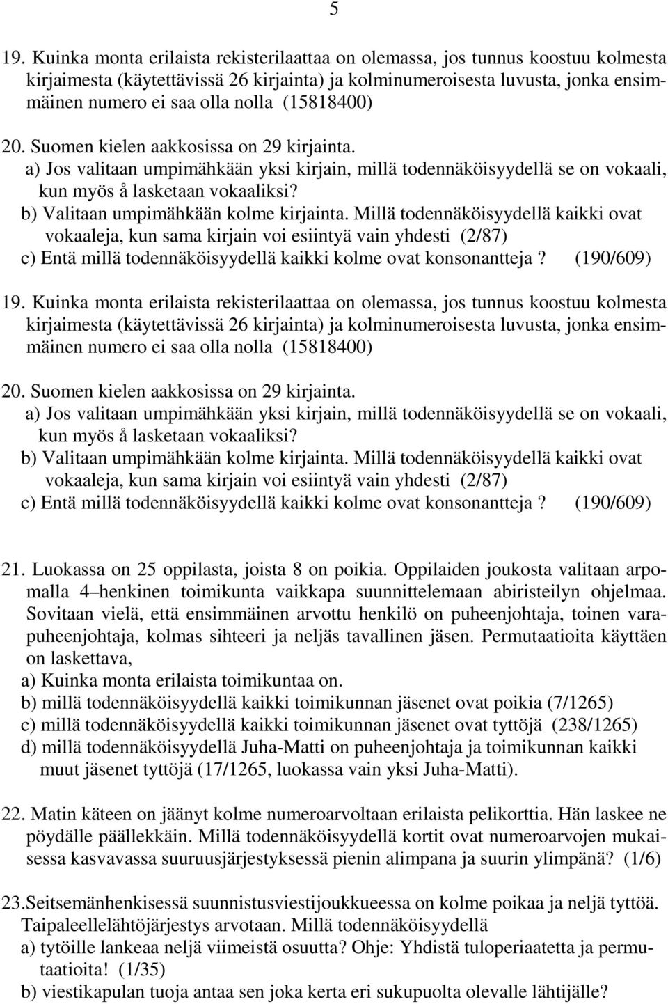 b) Valitaan umpimähkään kolme kirjainta.