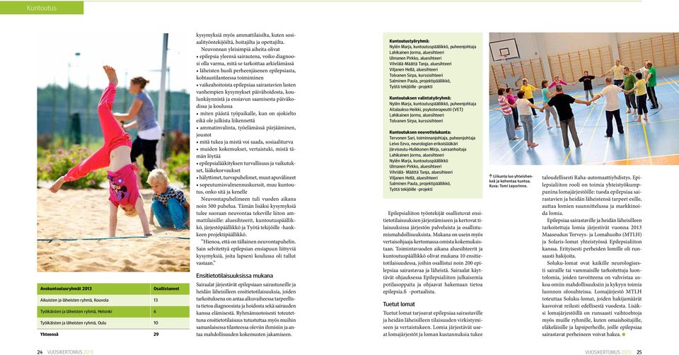 Neuvonnan yleisimpiä aiheita olivat epilepsia yleensä sairautena, voiko diagnoosi olla varma, mitä se tarkoittaa arkielämässä läheisten huoli perheenjäsenen epilepsiasta, kohtaustilanteessa