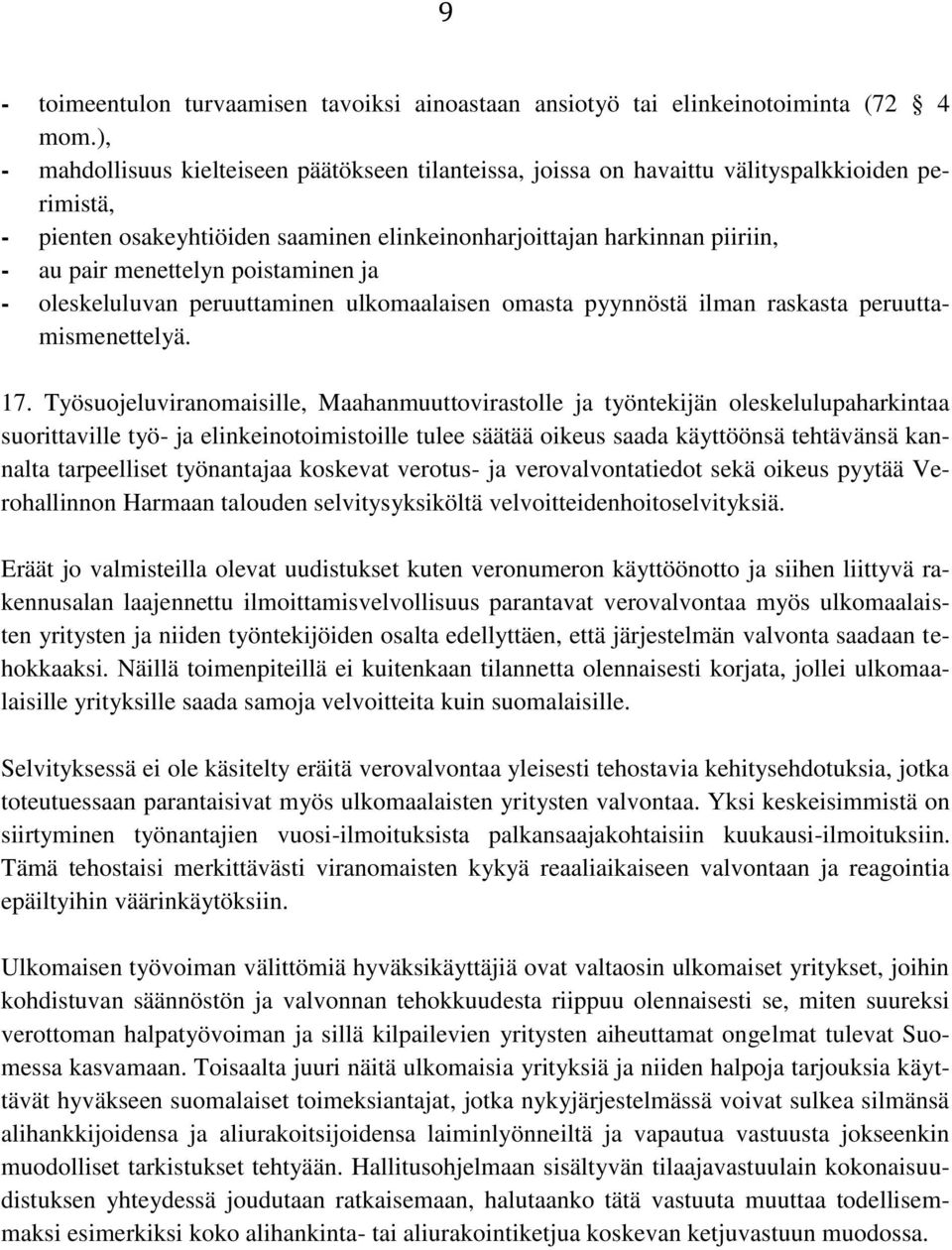 poistaminen ja - oleskeluluvan peruuttaminen ulkomaalaisen omasta pyynnöstä ilman raskasta peruuttamismenettelyä. 17.